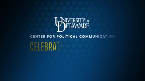 Thumbnail for entry UD's Center for Political Communication Celebrates 10 Years