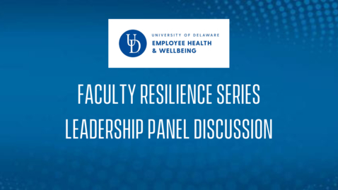 Thumbnail for entry Faculty Resilience Series: Opening Panel Discussion