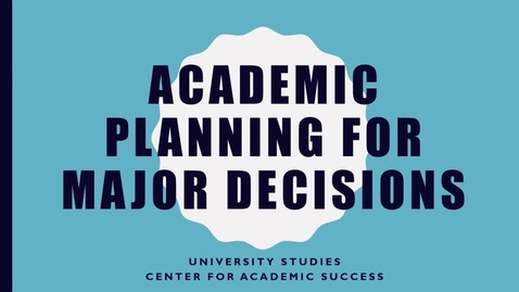 Thumbnail for entry Choices: Episode 1 - Academic Planning for Major Decisions