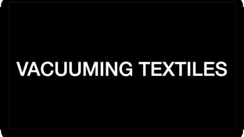 Thumbnail for Vacuuming Textiles