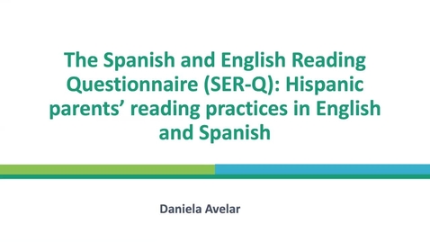 Thumbnail for The Spanish and English Reading Questionnaire (SER-Q): Hispanic parents' reading practices in English and Spanish, Daniela Avelar