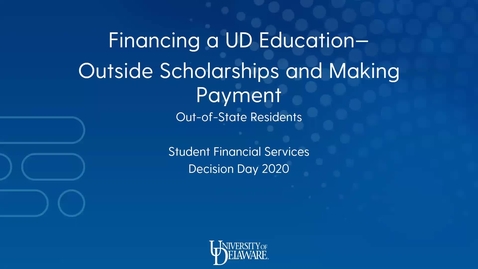 Thumbnail for entry Financing a UD Education - Outside Scholarships and Making Payment (Out-of-State Residents)