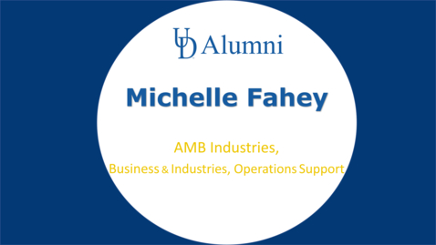 Thumbnail for BUAD 110 Alumni Videos Michelle Fahey - Business and Industries, Operations Support