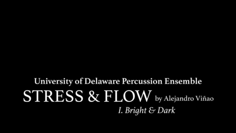 Thumbnail for entry University of Delaware Percussion Ensemble - Stress &amp; Flow