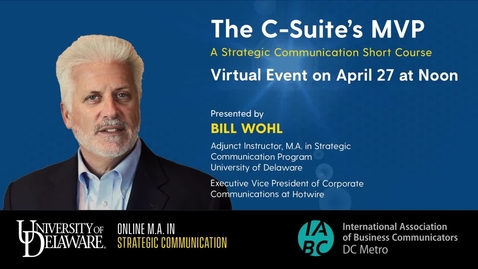 Thumbnail for entry The C-Suite's MVP with Bill Wohl_UDel IABC DC_Apr 27 2023_3