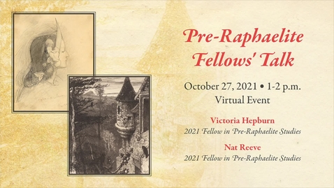 Thumbnail for Pre-Raphaelite Fellows'Talk - November 2021