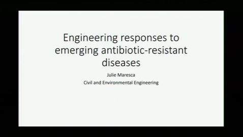 Thumbnail for Julia Maresca: Engineering responses to emerging antibiotic-resistant diseases