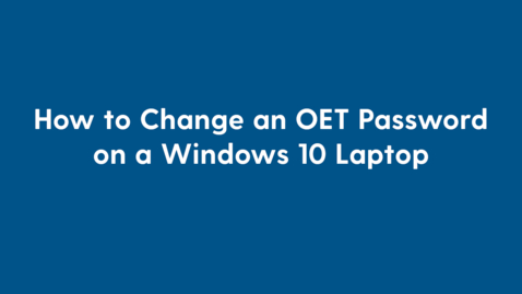 Thumbnail for How to change an OET password on a Windows 10 Laptop