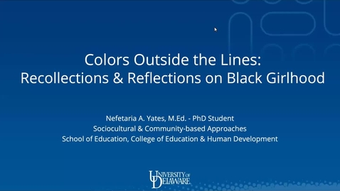 Thumbnail for entry Color Outside the Lines: Recollections &amp; Reflections on Black Girlhood, Nefetaria Yates (3a)