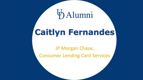 Thumbnail for entry BUAD 110 Alumni Videos Caitlyn Fernandes - Consumer Lending Analyst