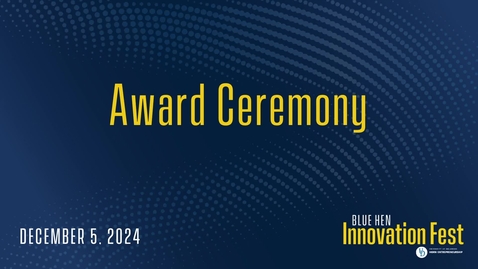 Thumbnail for 2024 Blue Hen Innovation Fest Award Ceremony