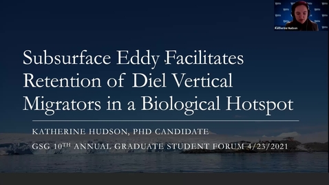 Thumbnail for entry Subsurface Eddy Facilitates Retention of Diel Vertical Migrators in a Biological Hotspot, Katherine Hudson