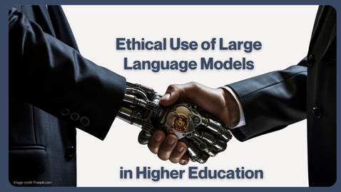 Thumbnail for Ethical Use of Large Language Models (LLMs) in Higher Education