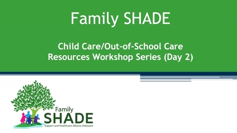 Thumbnail for entry Family SHADE Child Care/Out-of-School Care Workshop Series - Day 2