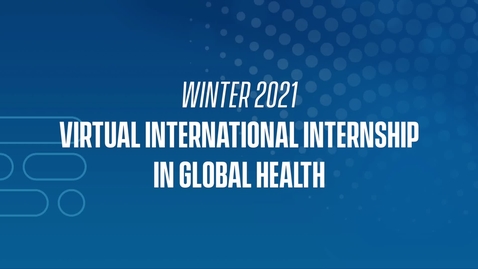 Thumbnail for entry 21W Virtual International Internship in Global Health