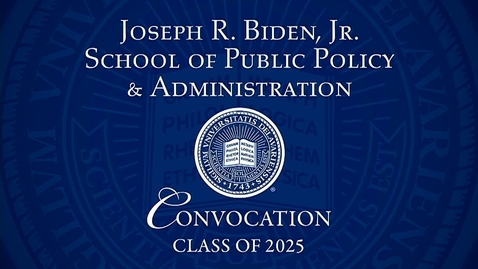 Thumbnail for 2025 Joseph R. Biden, Jr. School of Public Policy and Administration Convocation