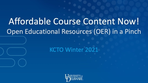 Thumbnail for entry Affordable Course Content Now! Open Educational Resources (OER) in a Pinch
