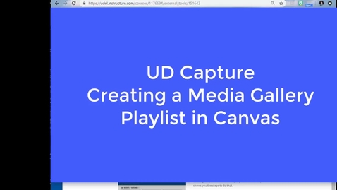 Thumbnail for entry UD Capture Creating a Media Gallery Playlist in Canvas