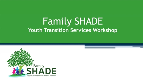 Thumbnail for entry Family SHADE Youth Transition Services Workshop