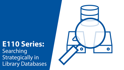 Thumbnail for 2 -  E110 - Searching Strategically in Library Databases (Video 2 of 4)