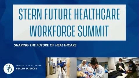 Thumbnail for entry 2022 CHS_Stern Future Healthcare Workforce Summit 1 of 7