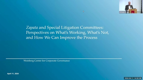 Thumbnail for entry Zapata and Special Litigation Committees: Perspectives on What’s Working, What’s Not, and How We Can Improve the Process” (April 11, 2024)