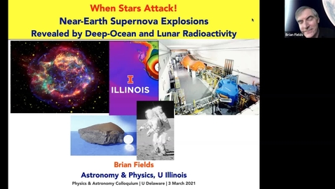 Thumbnail for When Stars Attack! Near-Earth Supernova Explosions Revealed by Deep-Ocean and Lunar Radioactivity | Brian Fields UIllinois 2021/3/3 