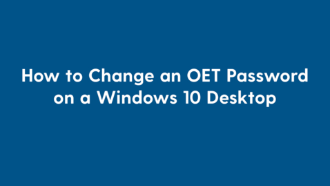 Thumbnail for entry How to change an OET password on an on campus Windows 10 Desktop