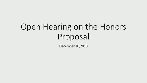 Thumbnail for 2018-2019/videos/New Honors Program Open Hearing Dec 10th 2018.mp4