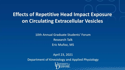 Thumbnail for entry Effects of Repetitive Head Impact Exposure on Circulating Extracellular Vesicles, Eric Munoz (2C)