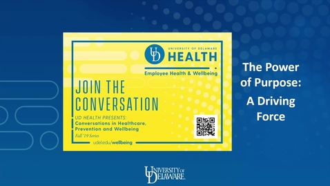 Thumbnail for entry 2019 Conversations in Healthcare - The Power of Purpose: A Driving Force