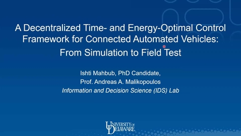 Thumbnail for entry A Decentralized Time- and Energy-Optimal Control Framework for Connected Automated Vehicles: From Simulation to Field Test, A M Ishtiaque Mahbub