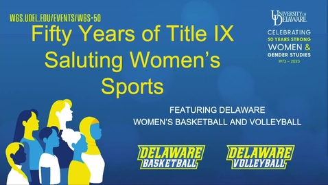 Thumbnail for entry Fifty Years of title IX: Saluting Women's Sports at UD