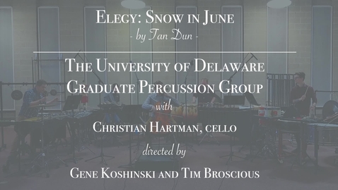 Thumbnail for entry The University of Delaware Graduate Percussion Group - Elegy (Snow in June)