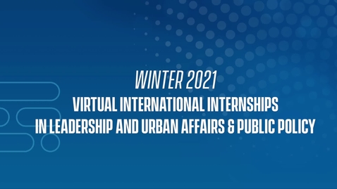 Thumbnail for entry 21W Virtual International Internships in Leadership and Urban Affairs &amp; Public Policy