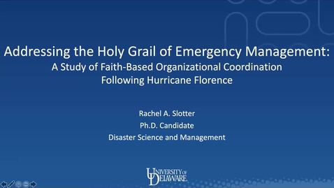 Thumbnail for entry Addressing the Holy Grail of Emergency Management: A Study of Faith-Based Organizational Coordination following Hurricane Florence, Rachel Slotter