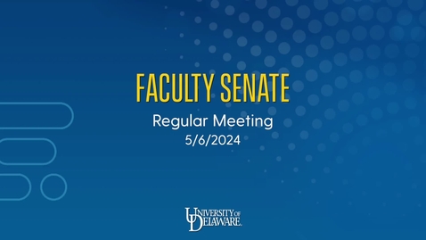 Thumbnail for Faculty Senate Meeting 5/6/24