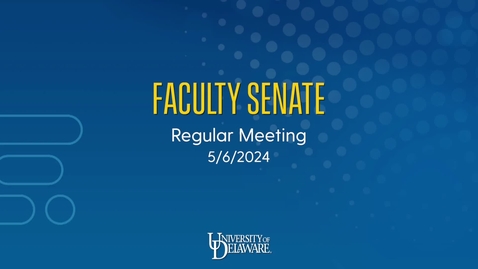 Thumbnail for entry Faculty Senate Meeting 5/6/24