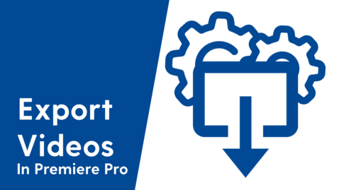 Thumbnail for entry Exporting Videos Using Premiere Pro