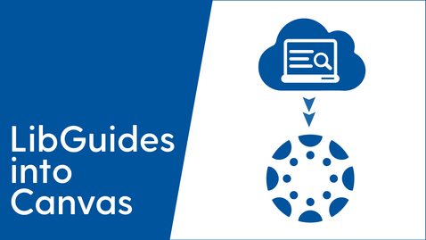 Thumbnail for entry LibGuides into Canvas