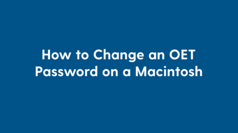 Thumbnail for entry How to change an OET password on a Macintosh