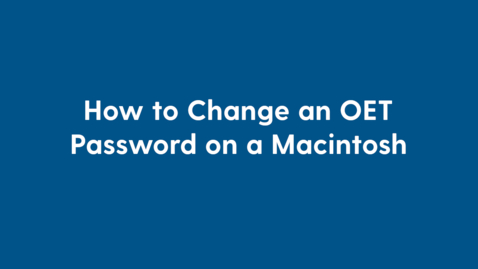 Thumbnail for How to change an OET password on a Macintosh