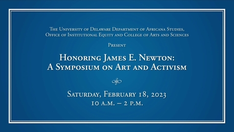 Thumbnail for entry Honoring James E. Newton: A Symposium on Art and Activism