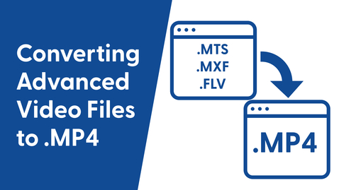 Thumbnail for Converting Advanced Video Files to MP4