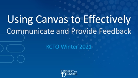 Thumbnail for Using Canvas to Effectively Communicate with Students &amp; Provide Student Feedback