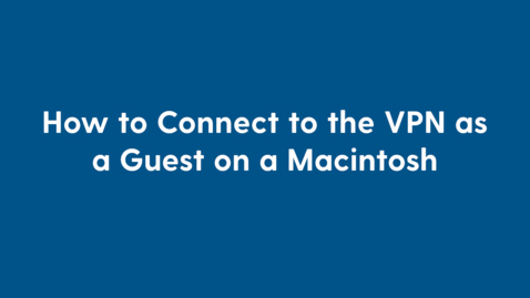 Thumbnail for How to Connect to the VPN as a Guest on a Macintosh