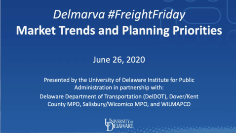 Thumbnail for entry Delmarva FreightFriday: Market Trends and Planning Priorities | June 26, 2020