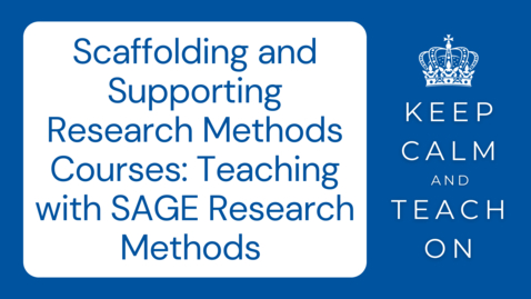 Thumbnail for entry Scaffolding and Supporting Research Methods Courses: Teaching with SAGE Research Methods