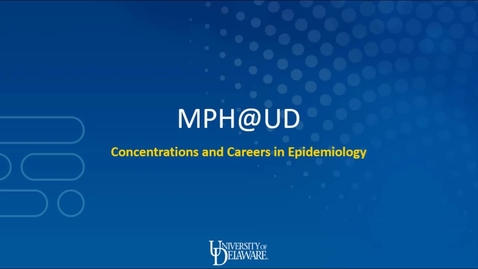 Thumbnail for entry MPH@UD: Concentrations and Careers in Epidemiology