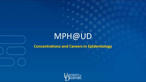 Thumbnail for MPH@UD: Concentrations and Careers in Epidemiology